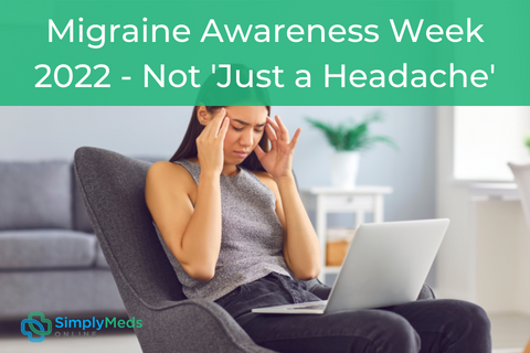Migraine Awareness Week 2022 - Not 'Just a Headache'